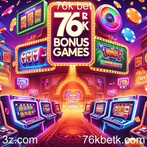 Explorando a Categoria de Jogos de Bônus na 76k bet